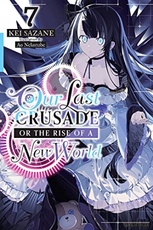 Our Last Crusade or the Rise of a New World, Vol. 7 - Kei Sazane [KSIĄŻKA]