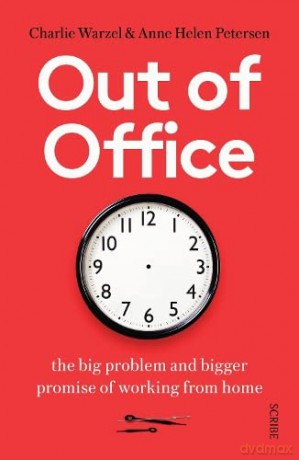 Out of Office: the big problem and bigger promise of working from home - Anne Helen Petersen [KSIĄŻKA]