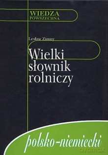 Wielki Słownik Rolniczy Polsko-Niemiecki [KSIĄŻKA]