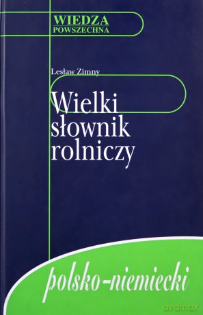 Wielki Słownik Rolniczy Polsko-Niemiecki [KSIĄŻKA]