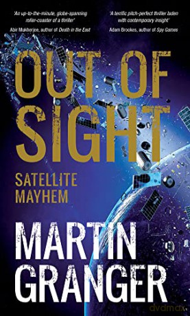 Out of Sight: Satellite Mayhem - Martin Granger [KSIĄŻKA]