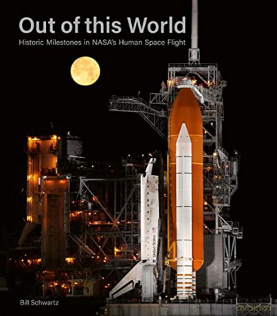 Out of this World: Historic Milestones in NASA's Human Space Flight - Bill Schwartz [KSIĄŻKA]