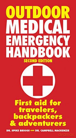 Outdoor Medical Emergency Handbook: First Aid for Travelers, Backpackers and Adventurers - Spike Briggs [KSIĄŻKA]