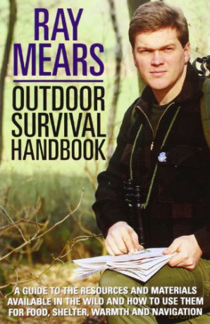 Outdoor Survival Handbook: A Guide To The Resources And Materials Available In The Wild And How To Use Them For Food, Shelter,Warmth And Navigation - Ray Mears [KSIĄŻKA]