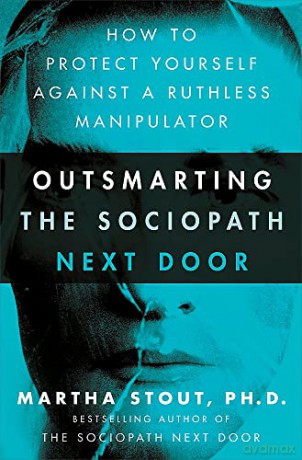 Outsmarting the Sociopath Next Door: How to Protect Yourself Against a Ruthless Manipulator - Martha Stout [KSIĄŻKA]