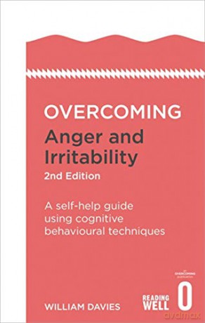 Overcoming Anger and Irritability: A Self-help Guide using Cognitive Behavioral Techniques (Overcoming Books): A self-help guide using cognitive behavioural techniques - Dr William Davies [KSIĄŻKA]