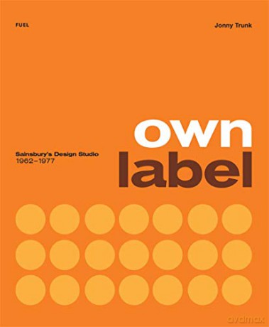 Own Label: Sainsbury's Design Studio: 1962 - 1977 - Jonny Trunk [KSIĄŻKA]