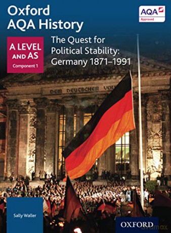 Oxford Aqa History: The Quest for Political Stability: Germany 1871-1991 (Oxford A Level History for AQA) - Sally Waller [KSIĄŻKA]