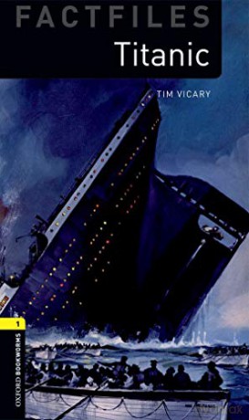 Oxford Bookworms Library Factfiles: Level 1:: Titanic: Level 1: 400-Word Vocabulary (Oxford Bookworms ELT) - Tim Vicary [KSIĄŻKA]