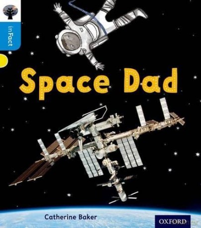 Oxford Reading Tree inFact: Oxford Level 3: Space Dad - Catherine Baker [KSIĄŻKA]