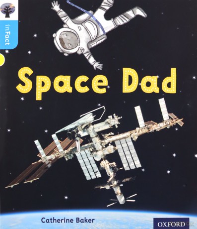 Oxford Reading Tree inFact: Oxford Level 3: Space Dad - Catherine Baker [KSIĄŻKA]
