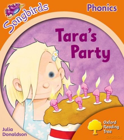 Oxford Reading Tree Songbirds Phonics: Level 6: Tara's Party - Julia Donaldson [KSIĄŻKA]