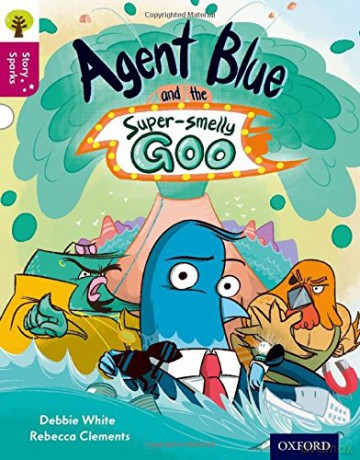 Oxford Reading Tree Story Sparks: Oxford Level 10: Agent Blue and the Super-smelly Goo - Debbie White [KSIĄŻKA]