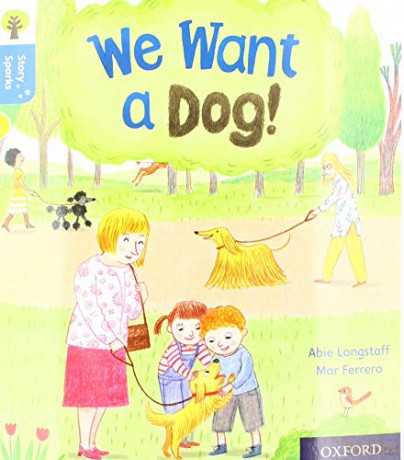Oxford Reading Tree Story Sparks: Oxford Level 3: We Want a Dog! - Abie Longstaff [KSIĄŻKA]