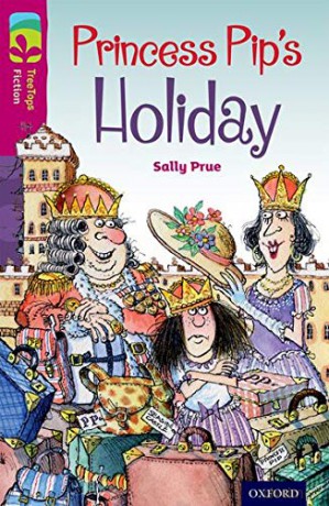 Oxford Reading Tree TreeTops Fiction: Level 10: Princess Pip's Holiday - Sally Prue [KSIĄŻKA]