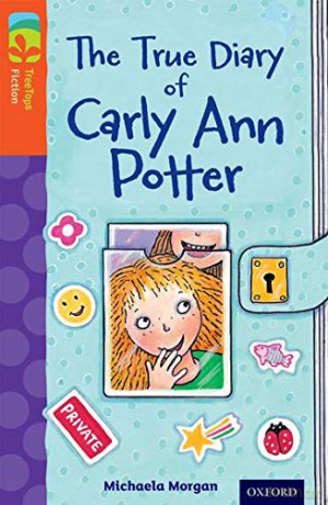 Oxford Reading Tree TreeTops Fiction: Level 13 More Pack B: The True Diary of Carly Ann Potter - Michaela Morgan [KSIĄŻKA]