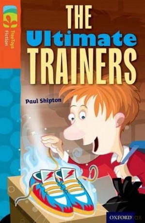 Oxford Reading Tree TreeTops Fiction: Level 13: The Ultimate Trainers - Paul Shipton [KSIĄŻKA]
