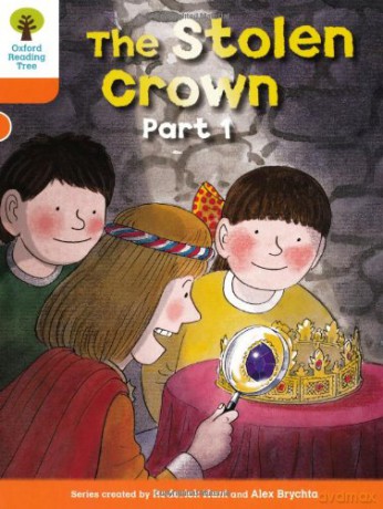 Oxford Reading Tree: Level 6: More Stories B: The Stolen Crown Part 1 (Oxford Reading Tree, Biff, Chip and Kipper Stories New Edition 2011) - Roderick Hunt [KSIĄŻKA]