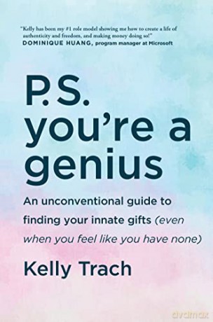 P.S. You're a Genius: An Unconventional Guide To Finding Your Innate Gifts (Even When You Feel Like You Have None) - Kelly Trach [KSIĄŻKA]