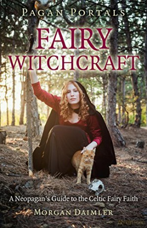 Pagan Portals - Fairy Witchcraft: A Neopagan's Guide to the Celtic Fairy Faith - Morgan Daimler [KSIĄŻKA]