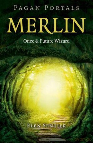 Pagan Portals - Merlin: Once and Future Wizard - Elen Sentier [KSIĄŻKA]
