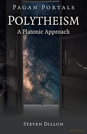 Pagan Portals - Polytheism: A Platonic Approach - Steven Dillon [KSIĄŻKA]