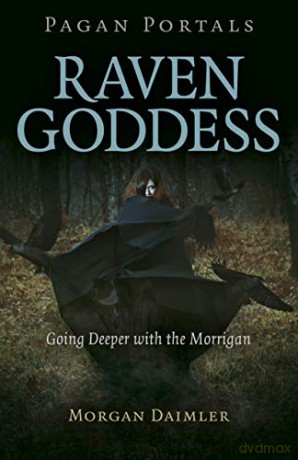 Pagan Portals - Raven Goddess: Going Deeper with the Morrigan - Morgan Daimler [KSIĄŻKA]