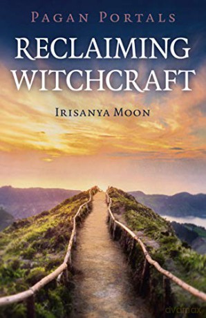 Pagan Portals - Reclaiming Witchcraft - Irisanya Moon [KSIĄŻKA]