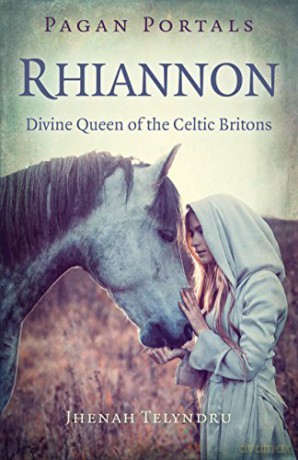 Pagan Portals - Rhiannon: Divine Queen of the Celtic Britons - Jhenah Telyndru [KSIĄŻKA]
