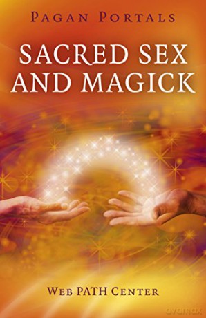 Pagan Portals - Sacred Sex and Magick - Web PATH Center [KSIĄŻKA]