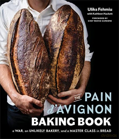 Pain D'Avignon Baking Book, The: A War, An Unlikely Bakery, and a Master Class in Bread - Fehmiu [KSIĄŻKA]