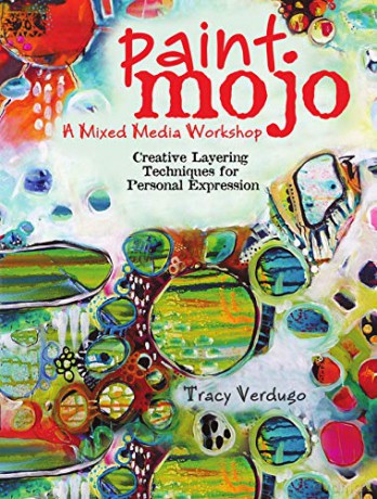 Paint Mojo - A Mixed-Media Workshop: Creative Layering Techniques for Personal Expression - Tracy Verdugo [KSIĄŻKA]