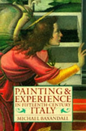 Painting and Experience in Fifteenth-Century Italy: A Primer in the Social History of Pictorial Style (Oxford Paperbacks) - Michael Baxandall [KSIĄŻKA]