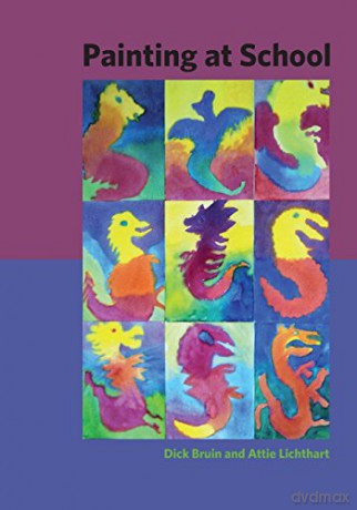 Painting at School: a handbook for elementary and secondary education in Waldorf schools - Dick Bruin [KSIĄŻKA]