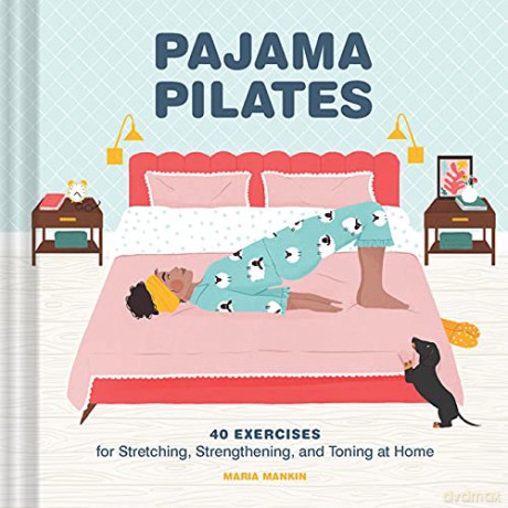 Pajama Pilates: 40 Exercises for Stretching, Strengthening, and Toning at Home - Maria Mankin [KSIĄŻKA]