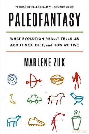 Paleofantasy: What Evolution Really Tells Us About Sex, Diet, and How We Live - Marlene Zuk [KSIĄŻKA]