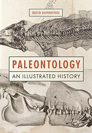 Paleontology: An Illustrated History - David Bainbridge [KSIĄŻKA]
