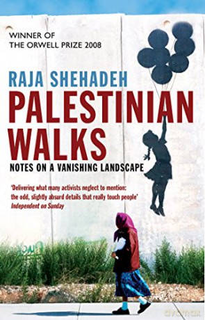 Palestinian Walks: Notes on a Vanishing Landscape - Raja Shehadeh [KSIĄŻKA]