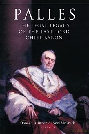 Palles: The Legal Legacy of the Last Lord Chief Baron - Oonagh B Breen [KSIĄŻKA]