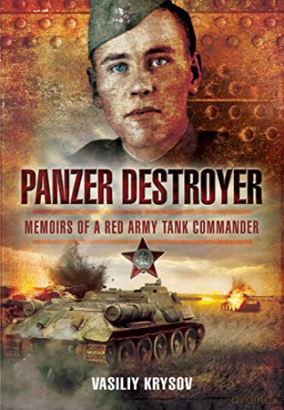 Panzer Destroyer - SHORT RUN RE-ISSUE: Memoirs of a Red Army Tank Commander - Vasiliy Krysov [KSIĄŻKA]