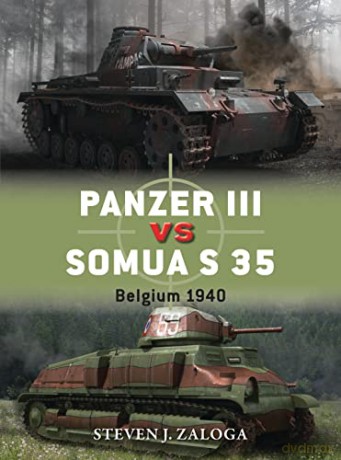 Panzer III vs Somua S 35: Belgium 1940: 63 (Duel) - Steven J. Zaloga [KSIĄŻKA]
