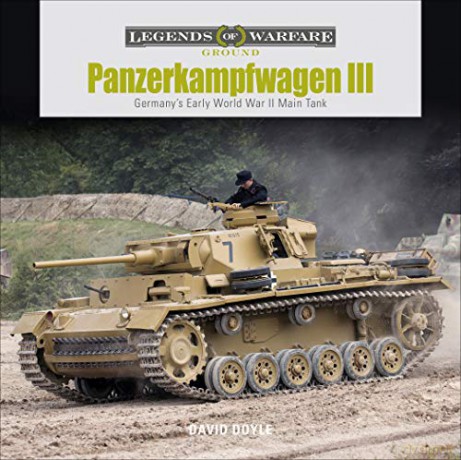 Panzerkampfwagen III: Germany's Early World War II Main Tank: 19 (Legends of Warfare: Ground) - David Doyle [KSIĄŻKA]