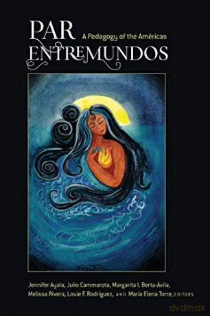 PAR EntreMundos; A Pedagogy of the Américas (15) (Critical Studies of Latinxs in the Americas) - Jennifer Ayala [KSIĄŻKA]