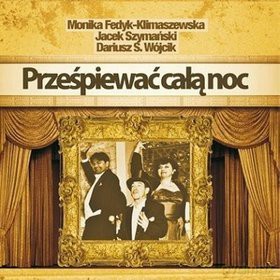 Szymański Jacek: Prześpiewać Całą Noc [CD]