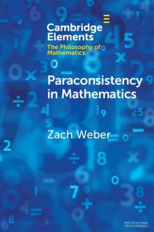 Paraconsistency in Mathematics (Elements in the Philosophy of Mathematics) - Zach Weber [KSIĄŻKA]