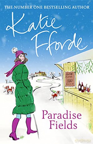 Paradise Fields: From the #1 bestselling author of uplifting feel-good fiction - Katie Fforde [KSIĄŻKA]