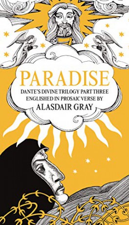 PARADISE: Dante's Divine Trilogy Part Three. Englished in Prosaic Verse by Alasdair Gray - Alasdair Gray [KSIĄŻKA]