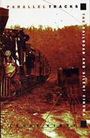 Parallel Tracks: The Railroad and Silent Cinema (Exeter Studies in Film History) - Lynne Kirby [KSIĄŻKA]