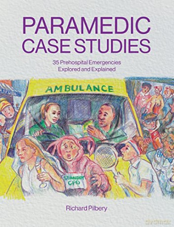 Paramedic Case Studies: 35 Prehospital Emergencies Explored and Explained - Richard Pilbery [KSIĄŻKA]