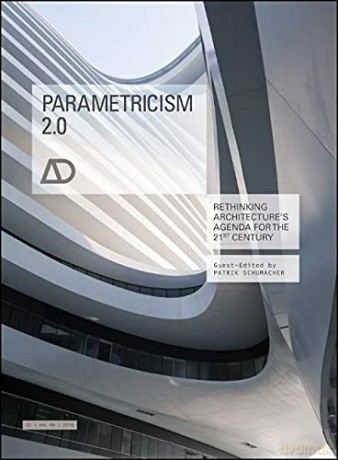 Parametricism 2.0: Rethinking Architecture's Agenda for the 21st Century (Architectural Design) - Patrik Schumacher [KSIĄŻKA]